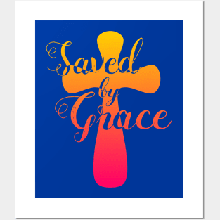 Saved by Grace Posters and Art